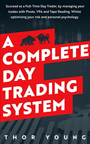 A Complete Day Trading System: Succeed as a Full-Time Day Trader, by managing your trades with Pivots, VPA, and Tape Reading. Whilst optimizing your risk and personal psychology - Epub + Converted Pdf